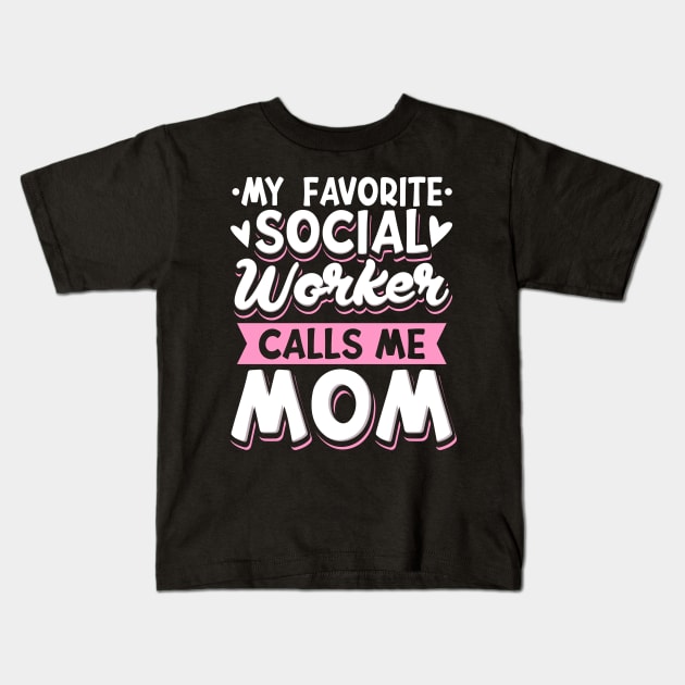 My Favorite Social Worker Calls Me Mom Kids T-Shirt by maxcode